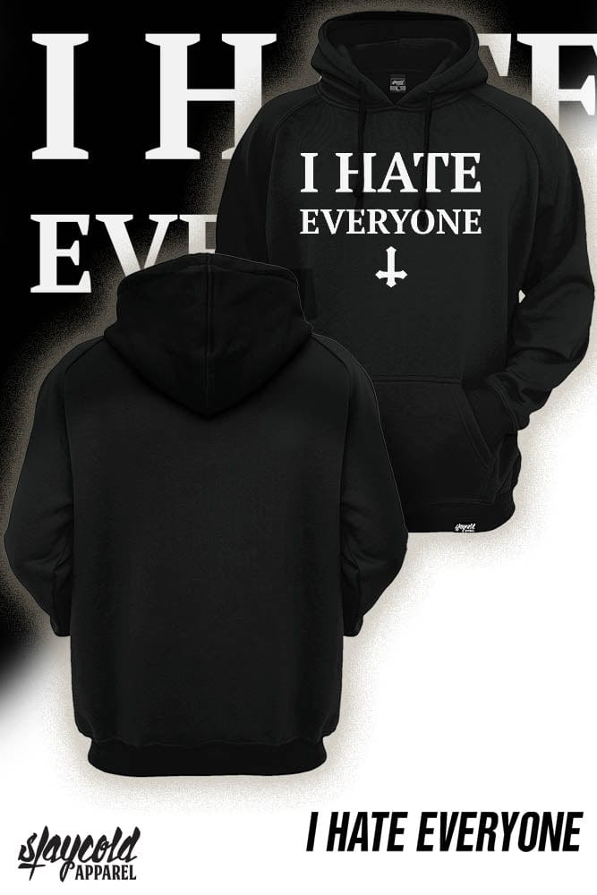I Hate Everyone - Hoodie